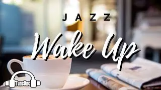 Music Jazz - Morning Jazz To Easily Wake Up & Be Happy All Day Long