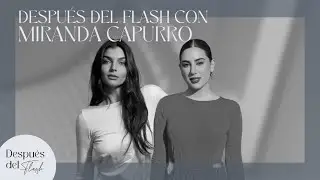 Despu&eacute;s del flash con Miranda Capurro - Despu&eacute;s del Flash #14