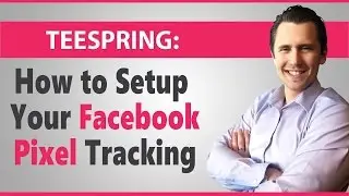 Teespring: How to Setup Your Facebook Pixel Tracking