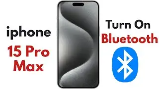 How To Turn On Bluetooth On Iphone 15 Pro Max