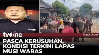 Kondisi Pasca Kerusuhan di Lapas Narkotika Musi Rawas | Kabar Utama tvOne