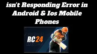 How to Fix Real Cricket 24 App isn't Responding Error in Android &  iOS
