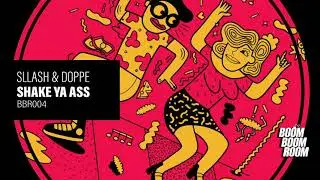 Sllash & Doppe - Shake Ya Ass (Original Mix)