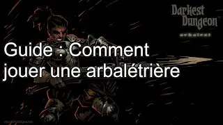 Darkest Dungeon - Jouer une arbalétrière (guide)