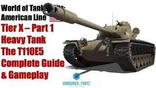 World of Tanks Blitz: The American Line - The T110E5 Tier X Heavy Tank Complete Guide Part I