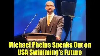 Michael Phelps Speaks Out on USA Swimming's Future