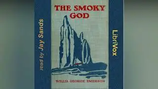 The Smoky God or a Voyage to the Inner World by Willis George Emerson