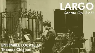 G. F. H&auml;ndel - Trio sonata Op.2 n&deg;1 (Largo) -  Ensemble Locatelli