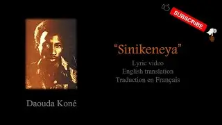 Sinikeneya &bull; Daouda Kon&eacute; | Lyrics | Paroles | Bambara | English | Traduction fran&ccedil;ais