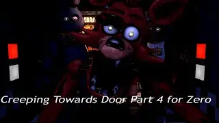 (SFM/FNAF) Creeping Towards the Door Part 4 for ZeroYoutube