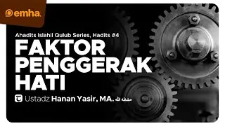 [CLEAN] FAKTOR PENGGERAK HATI | Ahadits Islahil Qulub Series | Ustadz Hanan Yasir, MA