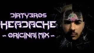 Dirtybros - Headache (Original Mix)
