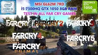 Far Cry Series (1-2-3-4-Primal-5) i5 7300HQ GTX 1050 8GB RAM Ultra Settings