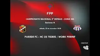 PAREDE FC - HC OS TIGRES (Campeonato Nacional, 2&ordf; Divis&atilde;o Sul)
