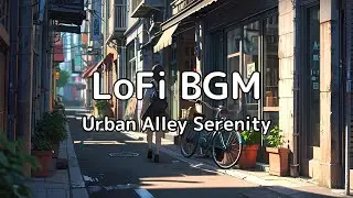 Urban Alley Serenity: LOFI hip hop beats for study/sleep/chill/work