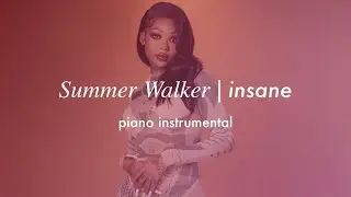 Summer Walker - Insane | Piano Instrumental (Karaoke & Lyrics)