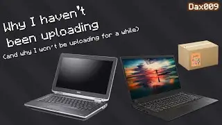 Why I haven't been uploading and why I won't be uploading for a while | Dax009