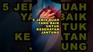 5 Jenis Buah Yang Baik Untuk Kesehatan Jantung #semuada