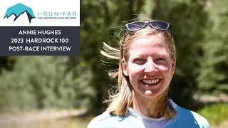 Annie Hughes Post-2023 Hardrock 100 Interview