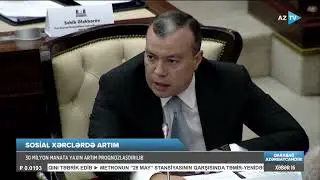 Sahil Babayev - Bu il dövlət büdcəsində sosial xərclər 30 milyon manat artıb
