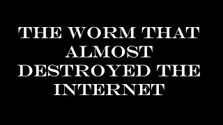 The Worm That Almost Destroyed the Internet