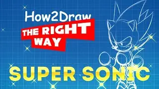 Как рисовать Супер Соника (How2Draw THE RIGHT WAY Ep. V)