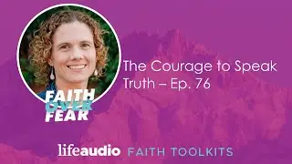 The Courage to Speak Truth &ndash; Ep. 76 | Faith Over Fear | Jennifer Slattery