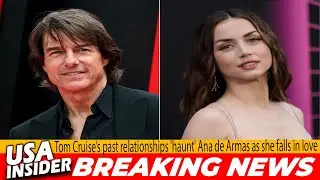 Tom Cruise&rsquo;s Past Relationships Reportedly &lsquo;Haunt&rsquo; Ana de Armas as Love Blossoms 💔