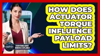 How does actuator torque influence payload limits?