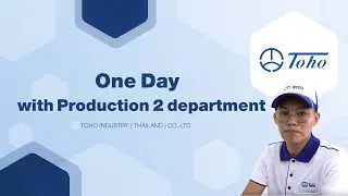 1Day with Production 2 Department / Khun NIYOM - TOHO INDYSTRY (THAILAND) CO.,LTD.-