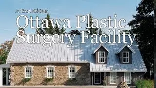 Take a Tour of Our Private Ottawa Plastic Surgery Facility in Kanata