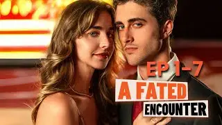 A Fated Encounter EP1-7 | ReelShort