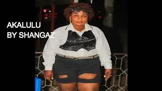 AKALULU BY shangazi k official #happy tymz records jero pro#like & subscribe 