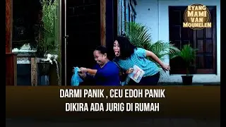 DARMI PANIK! CEU EDOH PANIK DIKIRA ADA JURIG DI RUMAH | EYANG MAMI VAN MOUNELEN