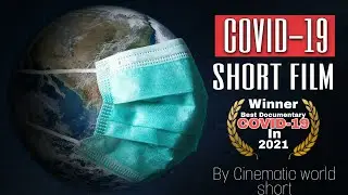 COVID-19 SHORT FILM || Documentary on Corona Virus || By Sujal Kadve || Cinematic world short