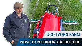 UCD Lyons Farm - Move to Precision Agriculture