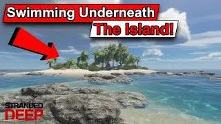 Stranded Deep - Challenge to swim underneath an Island!