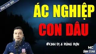 ÁC NGHIỆP CON DÂU | TRUYỆN MA MC ĐÌNH SOẠN MỚI NHẤT DIỄN ĐỌC