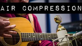 Using Air and Mic Distance to Compress Sounds