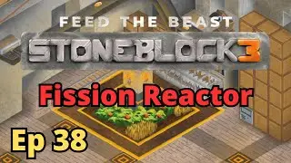 StoneBlock 3 Ep 38 - Fission Reactor