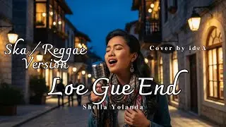 Loe Gue End (Ska/ Reggae Version) | Cover by ideA Berkah Indonesia