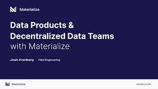 Data Products and Decentralized Data Teams with Materialize