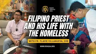 FILIPINO PRIEST AND HIS LIFE WITH THE HOMELESS | Radio Veritas Asia