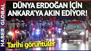 CANLI| Dünya Erdoğan İçin Ankara'ya Akın Ediyor! 78 Ülkeden Ülke Başkanları, Üst Düzey Yöneticiler..