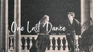 ▸ 冷門曲目 Thomas Ng - One last dance (feat. Milky Day) 中英字幕