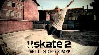 SKATE 2 Part 1: Slappy&rsquo;s Park
