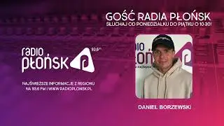 GOŚĆ Radia Płońsk - Daniel Borzewski 21.09.2022