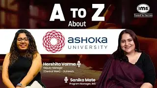 All About Ashoka University - Admissions Process, Fees and Courses ft. Harshita Verma, Dy Manager