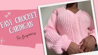 Easy Crochet Cardigan| Step-By-Step Tutorial| For Beginners
