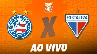 BAHIA X FORTALEZA - AO VIVO | BRASILEIR&Atilde;O - 34&ordf; RODADA